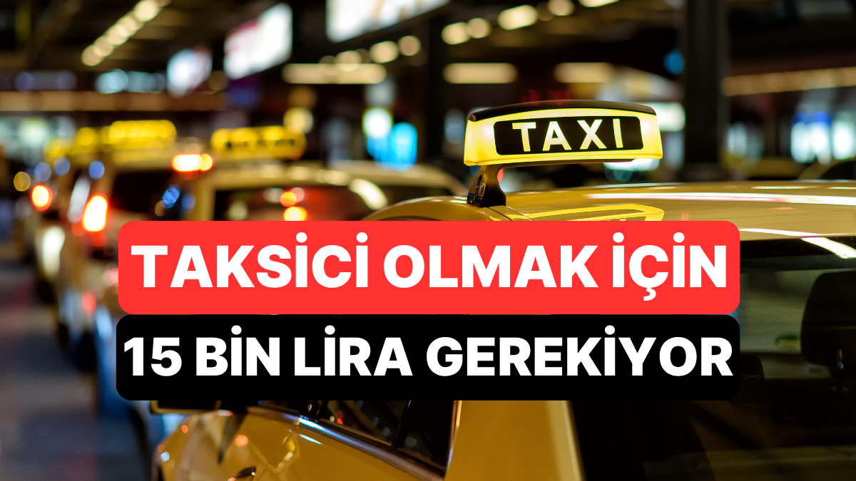 İstanbul’da Taksici Olmak İçin Kurallar Değişti: Artık 15 Bin Lira Vermek Gerekiyor!