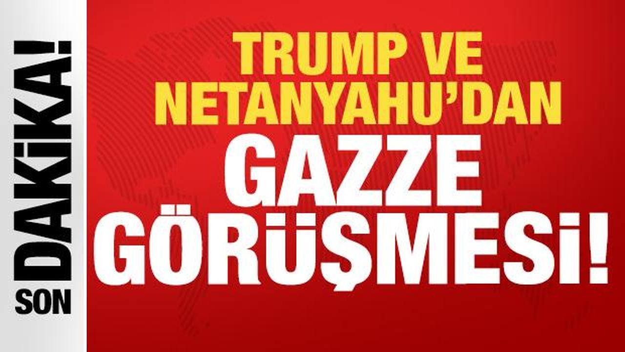 Trump ve Netanyahu’dan Gazze görüşmesi!