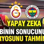 Yapay Zeka, Galatasaray-Fenerbahçe Derbisinin Sonucunu ve Olası Senaryosunu Açıkladı