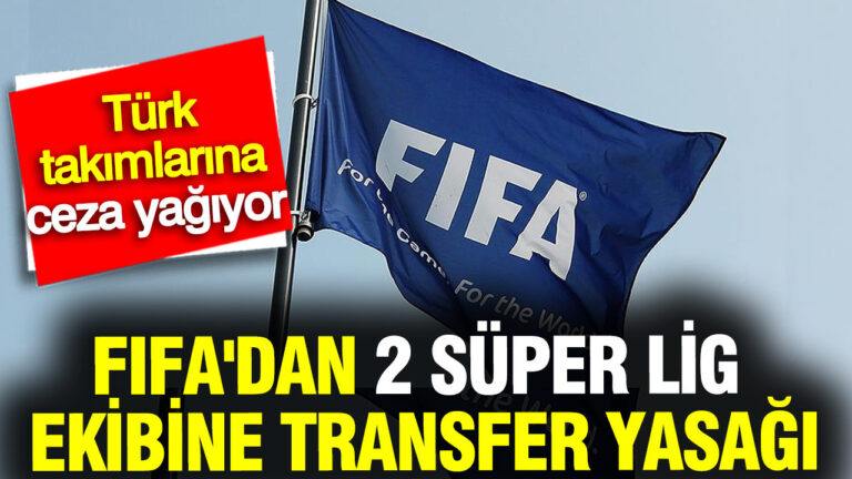 fifadan-2-super-lig-ekibine-transfer-yasagi-turk-takimlarina-ceza-yagiyor-TbslBwKx